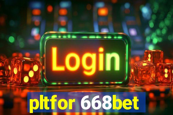 pltfor 668bet